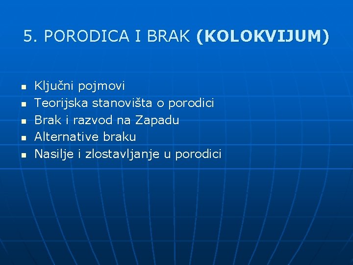 5. PORODICA I BRAK (KOLOKVIJUM) n n n Ključni pojmovi Teorijska stanovišta o porodici 5. PORODICA I BRAK (KOLOKVIJUM) n n n Ključni pojmovi Teorijska stanovišta o porodici