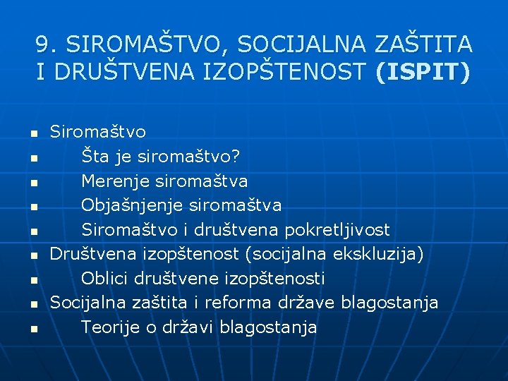 9. SIROMAŠTVO, SOCIJALNA ZAŠTITA I DRUŠTVENA IZOPŠTENOST (ISPIT) n n n n n Siromaštvo 9. SIROMAŠTVO, SOCIJALNA ZAŠTITA I DRUŠTVENA IZOPŠTENOST (ISPIT) n n n n n Siromaštvo