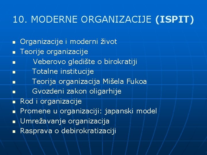 10. MODERNE ORGANIZACIJE (ISPIT) n n n n n Organizacije i moderni život Teorije 10. MODERNE ORGANIZACIJE (ISPIT) n n n n n Organizacije i moderni život Teorije