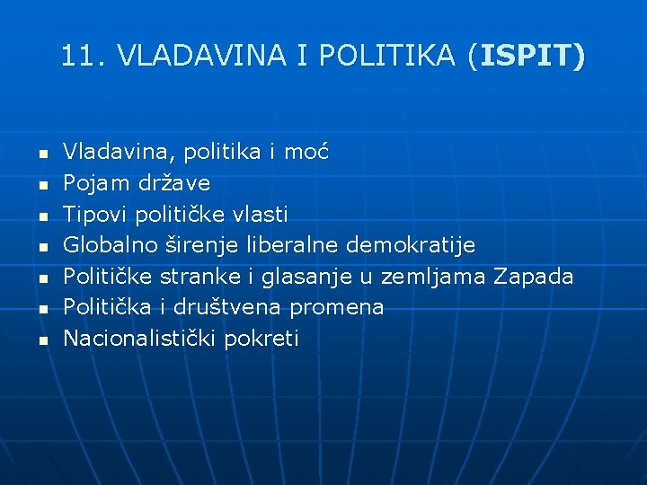 11. VLADAVINA I POLITIKA (ISPIT) n n n n Vladavina, politika i moć Pojam 11. VLADAVINA I POLITIKA (ISPIT) n n n n Vladavina, politika i moć Pojam