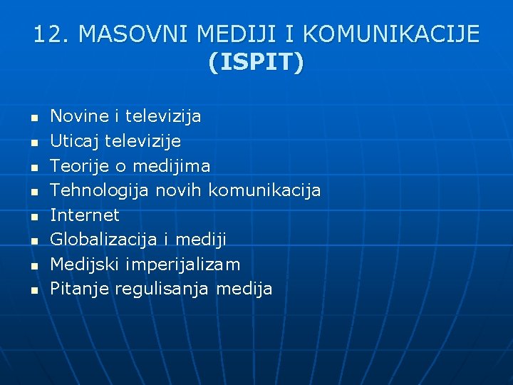 12. MASOVNI MEDIJI I KOMUNIKACIJE (ISPIT) n n n n Novine i televizija Uticaj 12. MASOVNI MEDIJI I KOMUNIKACIJE (ISPIT) n n n n Novine i televizija Uticaj
