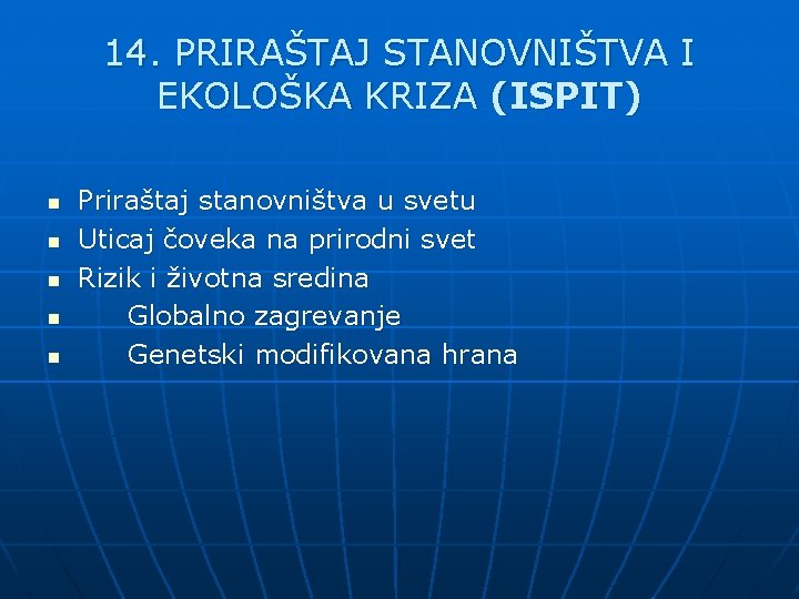 14. PRIRAŠTAJ STANOVNIŠTVA I EKOLOŠKA KRIZA (ISPIT) n n n Priraštaj stanovništva u svetu 14. PRIRAŠTAJ STANOVNIŠTVA I EKOLOŠKA KRIZA (ISPIT) n n n Priraštaj stanovništva u svetu