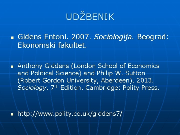 UDŽBENIK n n n Gidens Entoni. 2007. Sociologija. Beograd: Ekonomski fakultet. Anthony Giddens (London UDŽBENIK n n n Gidens Entoni. 2007. Sociologija. Beograd: Ekonomski fakultet. Anthony Giddens (London