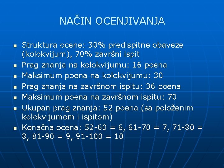 NAČIN OCENJIVANJA n n n n Struktura ocene: 30% predispitne obaveze (kolokvijum), 70% završni NAČIN OCENJIVANJA n n n n Struktura ocene: 30% predispitne obaveze (kolokvijum), 70% završni