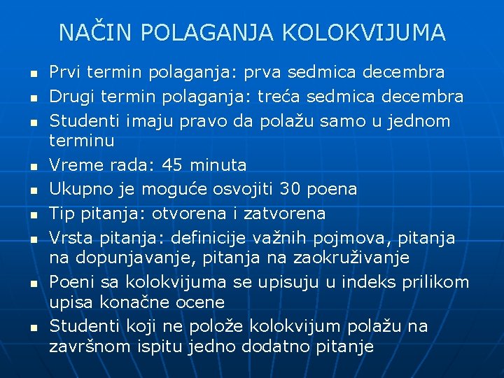 NAČIN POLAGANJA KOLOKVIJUMA n n n n n Prvi termin polaganja: prva sedmica decembra NAČIN POLAGANJA KOLOKVIJUMA n n n n n Prvi termin polaganja: prva sedmica decembra