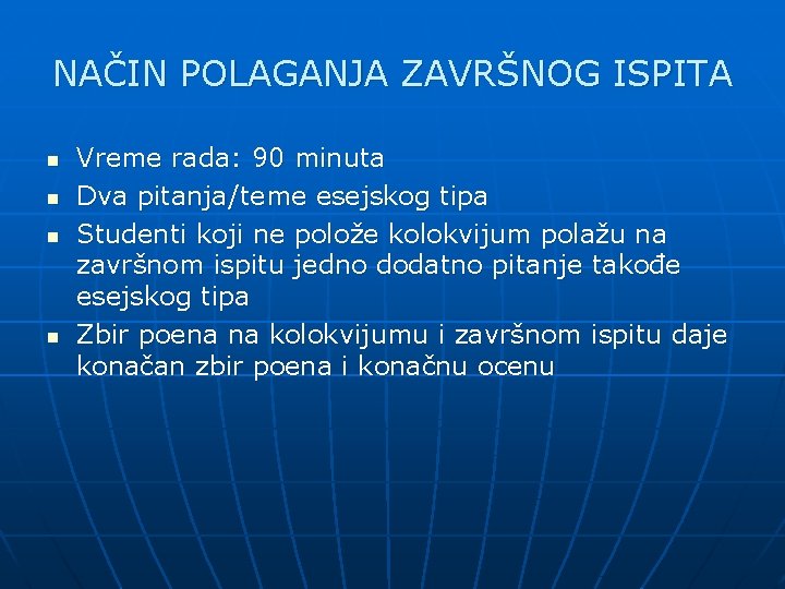 NAČIN POLAGANJA ZAVRŠNOG ISPITA n n Vreme rada: 90 minuta Dva pitanja/teme esejskog tipa NAČIN POLAGANJA ZAVRŠNOG ISPITA n n Vreme rada: 90 minuta Dva pitanja/teme esejskog tipa