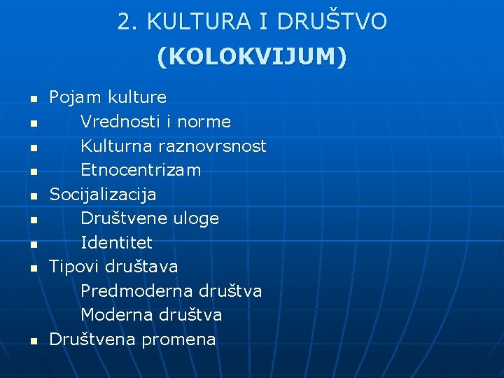 2. KULTURA I DRUŠTVO (KOLOKVIJUM) n n n n n Pojam kulture Vrednosti i 2. KULTURA I DRUŠTVO (KOLOKVIJUM) n n n n n Pojam kulture Vrednosti i