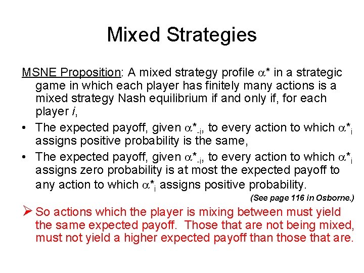 Mixed Strategies MSNE Proposition: A mixed strategy profile a* in a strategic game in
