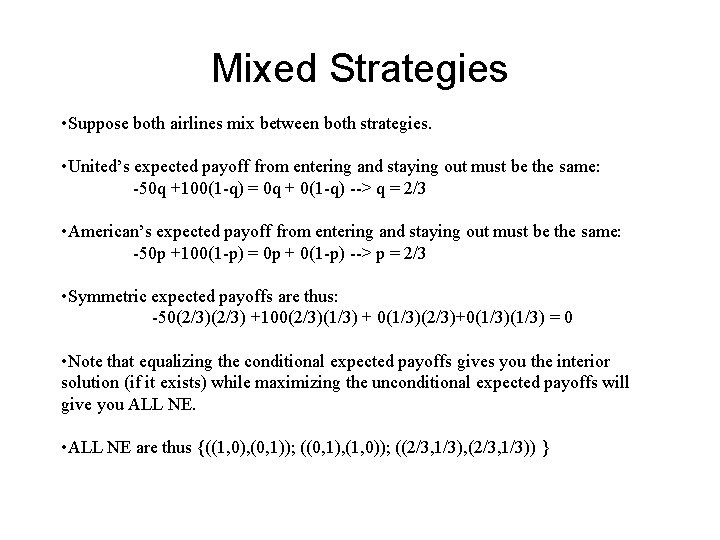 Mixed Strategies • Suppose both airlines mix between both strategies. • United’s expected payoff