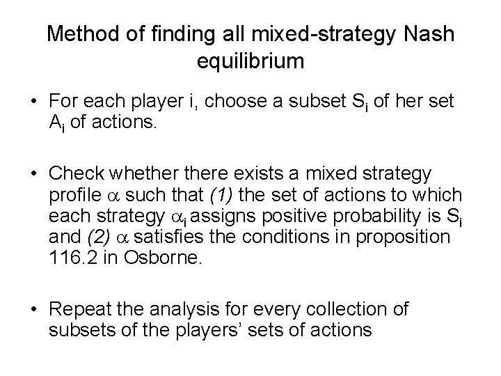 Method of finding all mixed-strategy Nash equilibrium • For each player i, choose a