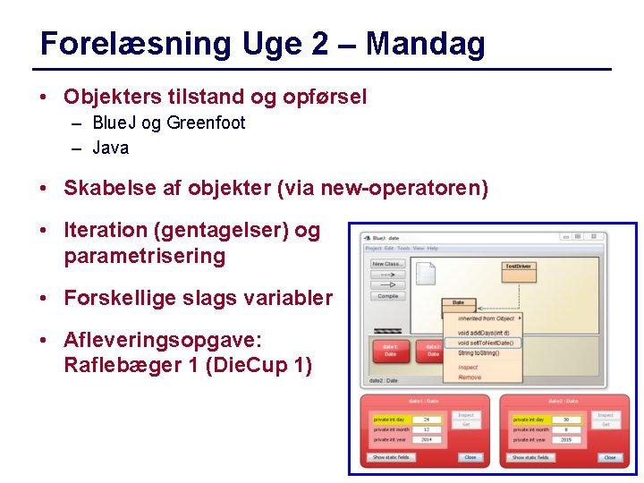 Forelæsning Uge 2 – Mandag • Objekters tilstand og opførsel – Blue. J og