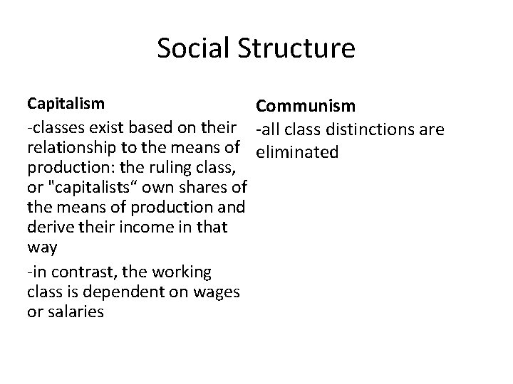 Social Structure Capitalism Communism -classes exist based on their -all class distinctions are relationship