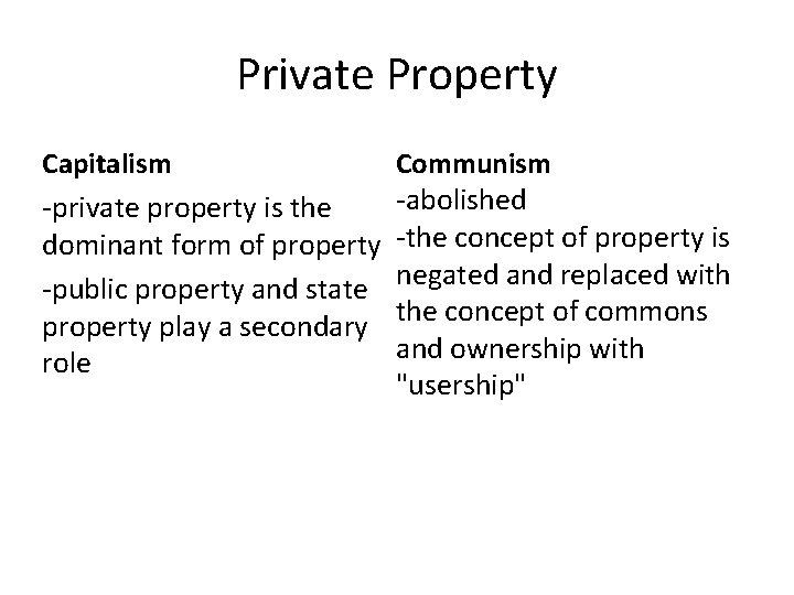 Private Property Capitalism -private property is the dominant form of property -public property and