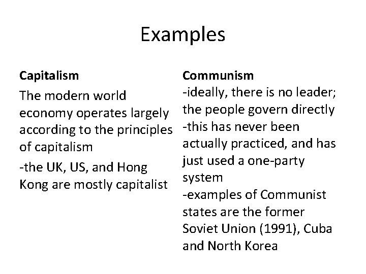 Examples Capitalism The modern world economy operates largely according to the principles of capitalism