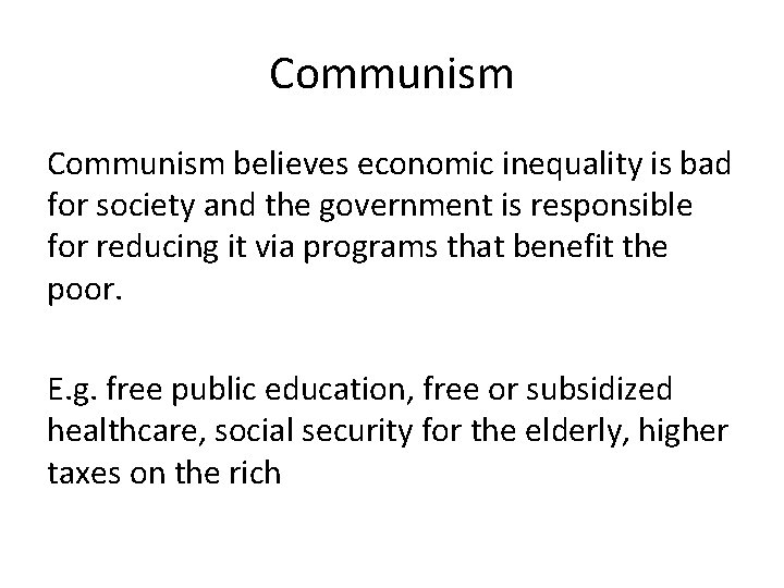 Communism believes economic inequality is bad for society and the government is responsible for