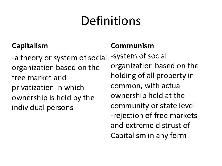 Definitions Capitalism -a theory or system of social organization based on the free market