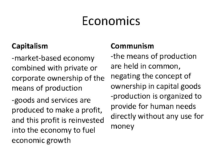Economics Capitalism -market-based economy combined with private or corporate ownership of the means of