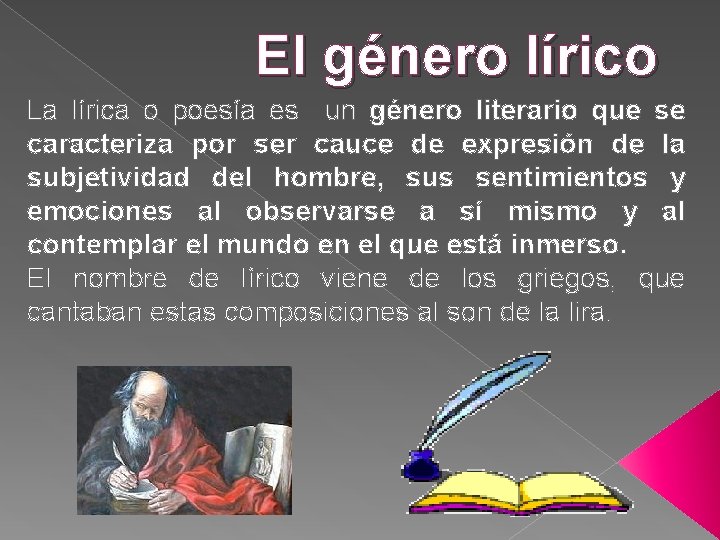 El género lírico La lírica o poesía es un género literario que se caracteriza El género lírico La lírica o poesía es un género literario que se caracteriza