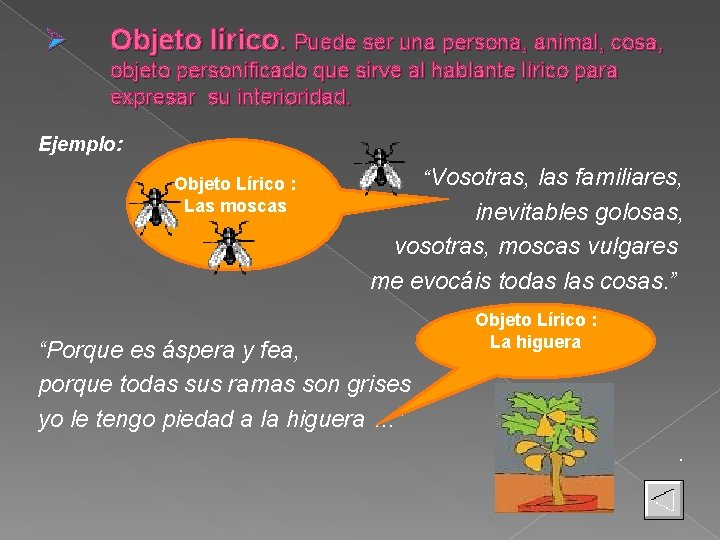 Ø Objeto lírico. Puede ser una persona, animal, cosa, objeto personificado que sirve al Ø Objeto lírico. Puede ser una persona, animal, cosa, objeto personificado que sirve al