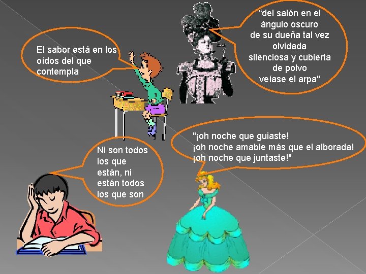 El sabor está en los oídos del que contempla Ni son todos los que El sabor está en los oídos del que contempla Ni son todos los que