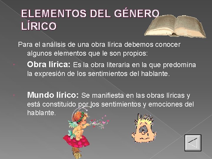 ELEMENTOS DEL GÉNERO LÍRICO Para el análisis de una obra lírica debemos conocer algunos ELEMENTOS DEL GÉNERO LÍRICO Para el análisis de una obra lírica debemos conocer algunos