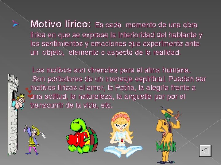 Ø Motivo lírico: Es cada momento de una obra lírica en que se expresa Ø Motivo lírico: Es cada momento de una obra lírica en que se expresa