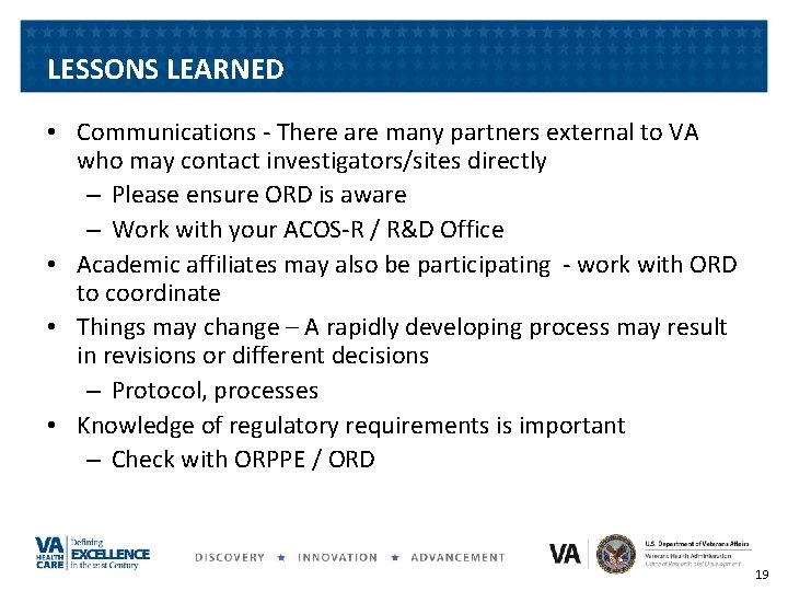 LESSONS LEARNED • Communications - There are many partners external to VA who may