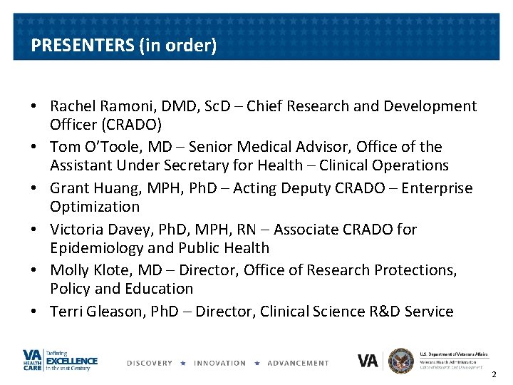 PRESENTERS (in order) • Rachel Ramoni, DMD, Sc. D – Chief Research and Development