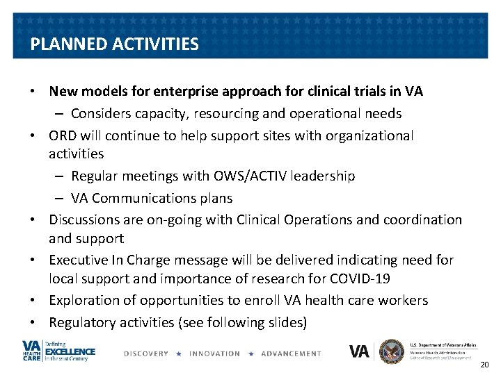 PLANNED ACTIVITIES • New models for enterprise approach for clinical trials in VA –