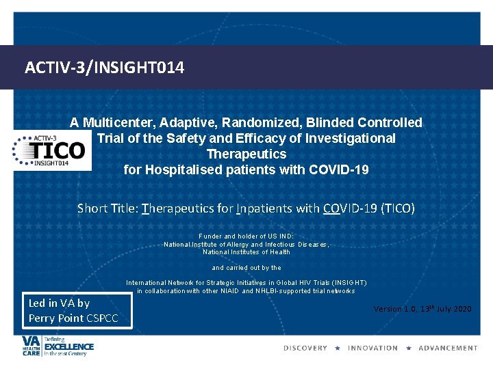 ACTIV-3/INSIGHT 014 A Multicenter, Adaptive, Randomized, Blinded Controlled Trial of the Safety and Efficacy