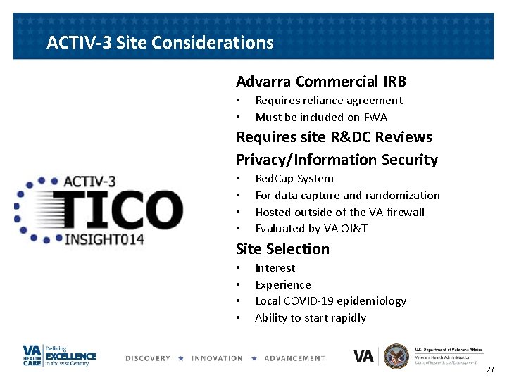 ACTIV-3 Site Considerations Advarra Commercial IRB • • Requires reliance agreement Must be included