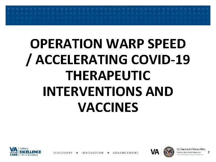 OPERATION WARP SPEED / ACCELERATING COVID-19 THERAPEUTIC INTERVENTIONS AND VACCINES 7 