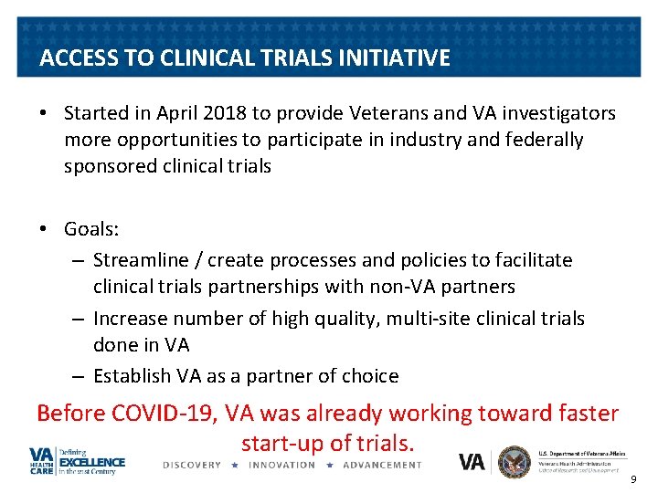 ACCESS TO CLINICAL TRIALS INITIATIVE • Started in April 2018 to provide Veterans and