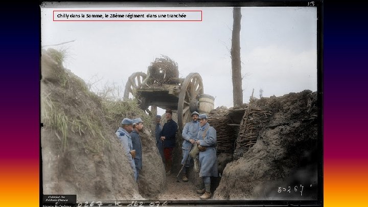 Chilly dans la Somme, le 28ème régiment dans une tranchée 