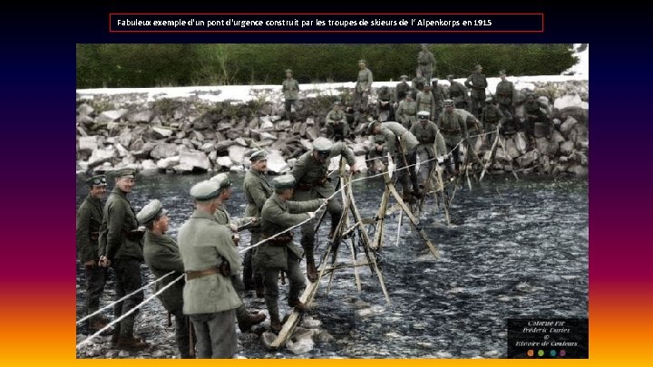 Fabuleux exemple d'un pont d'urgence construit par les troupes de skieurs de l‘ Alpenkorps