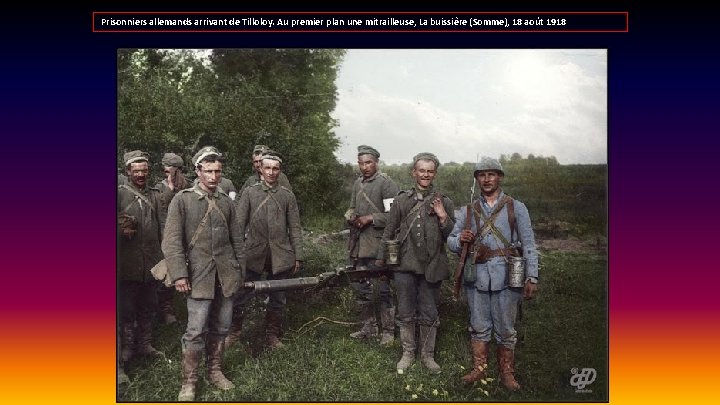 Prisonniers allemands arrivant de Tilloloy. Au premier plan une mitrailleuse, La buissière (Somme), 18