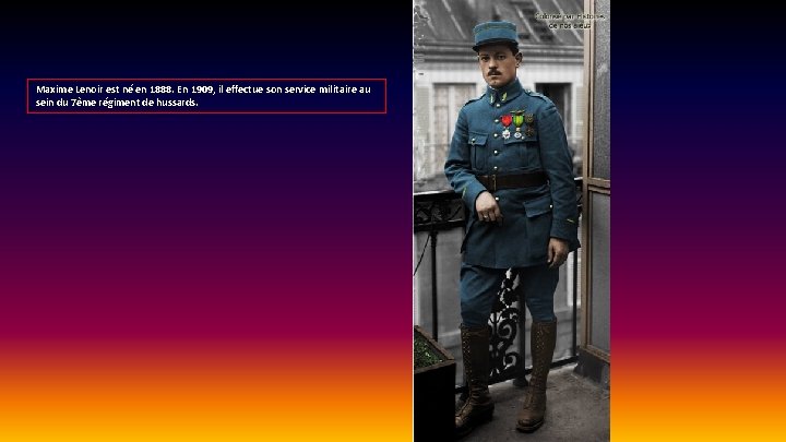 Maxime Lenoir est né en 1888. En 1909, il effectue son service militaire au