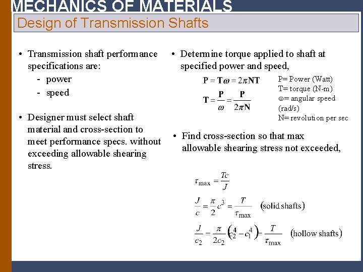 MECHANICS OF MATERIALS Design of Transmission Shafts • Transmission shaft performance specifications are: power