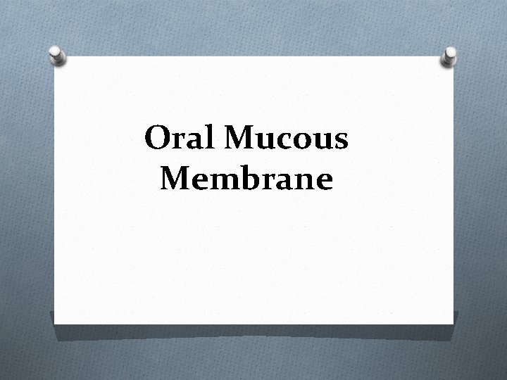 Oral Mucous Membrane 