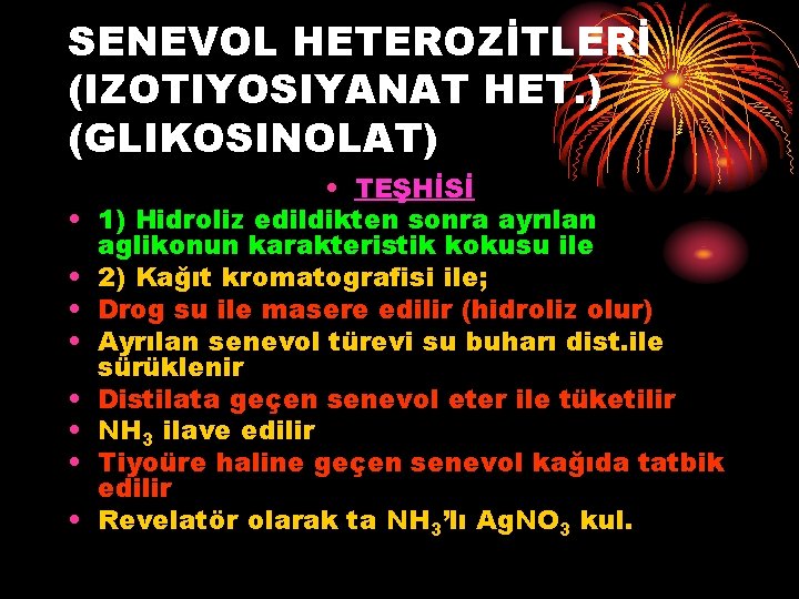 SENEVOL HETEROZİTLERİ (IZOTIYOSIYANAT HET. ) (GLIKOSINOLAT) • • • TEŞHİSİ 1) Hidroliz edildikten sonra