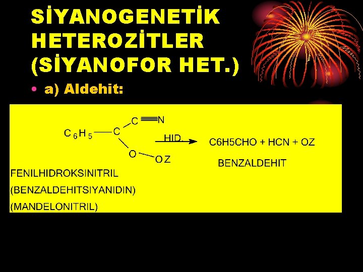 SİYANOGENETİK HETEROZİTLER (SİYANOFOR HET. ) • a) Aldehit: 