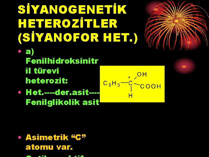 SİYANOGENETİK HETEROZİTLER (SİYANOFOR HET. ) • a) Fenilhidroksinitr il türevi heterozit: • Het. ----der.