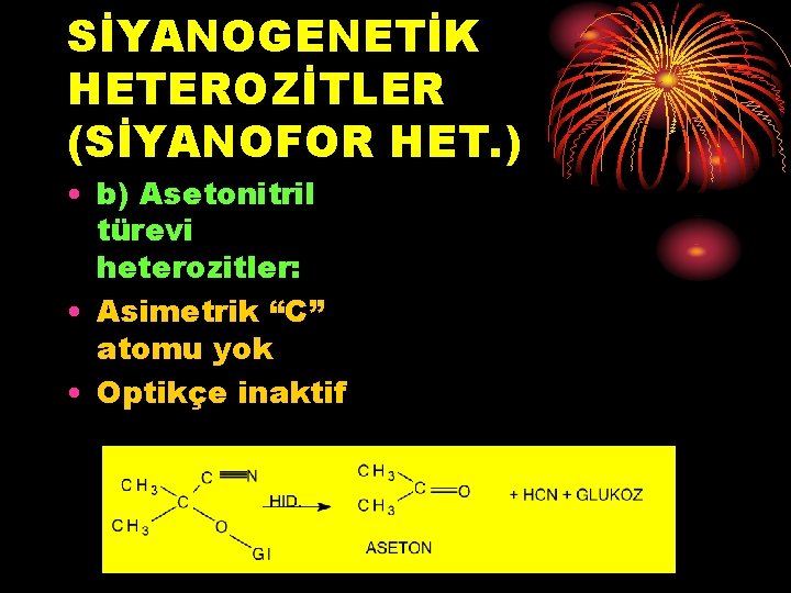 SİYANOGENETİK HETEROZİTLER (SİYANOFOR HET. ) • b) Asetonitril türevi heterozitler: • Asimetrik “C” atomu