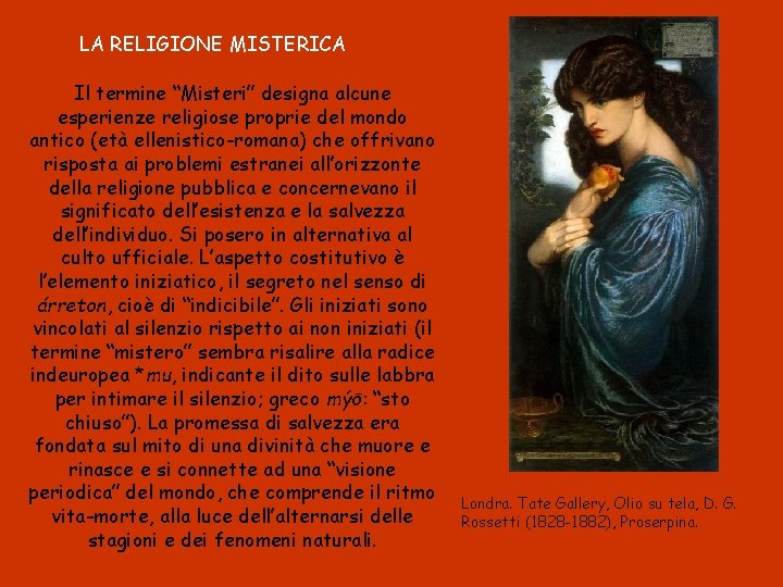 LA RELIGIONE MISTERICA Il termine “Misteri” designa alcune esperienze religiose proprie del mondo antico