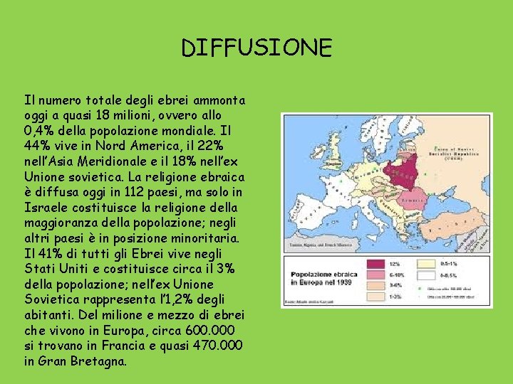 DIFFUSIONE Il numero totale degli ebrei ammonta oggi a quasi 18 milioni, ovvero allo