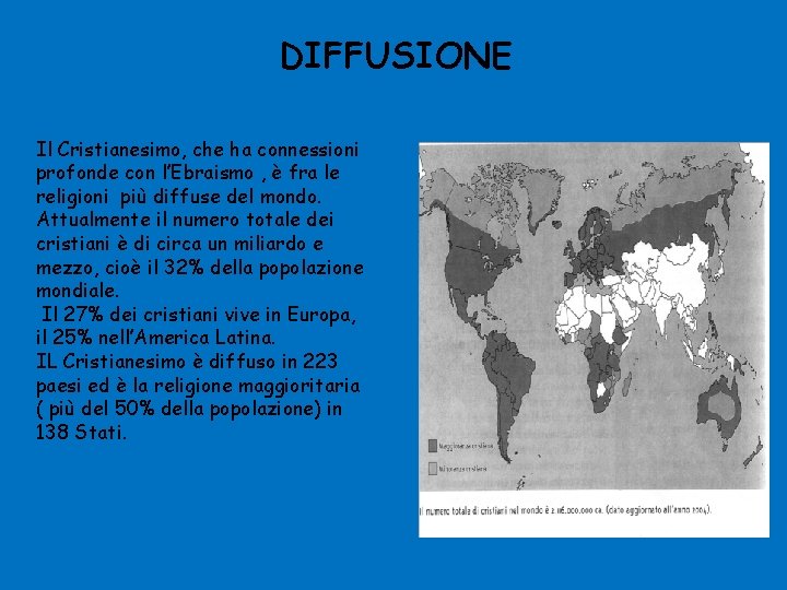 DIFFUSIONE Il Cristianesimo, che ha connessioni profonde con l’Ebraismo , è fra le religioni