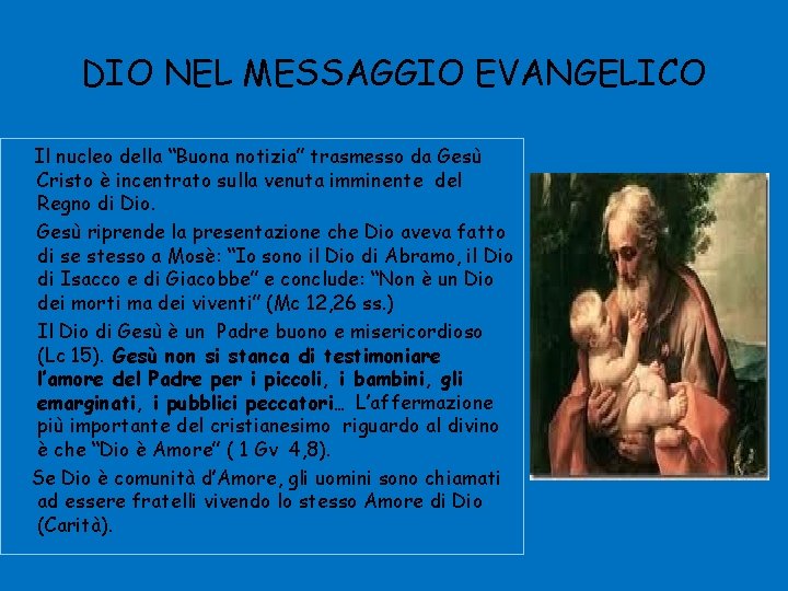 DIO NEL MESSAGGIO EVANGELICO Il nucleo della “Buona notizia” trasmesso da Gesù Cristo è