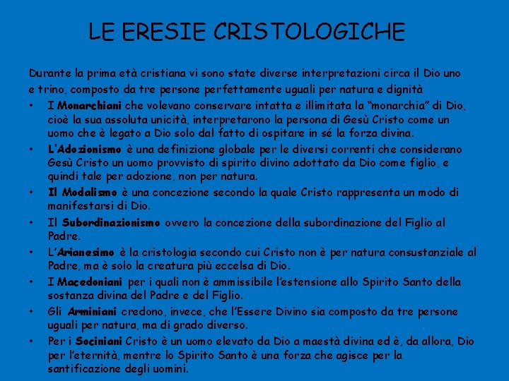 LE ERESIE CRISTOLOGICHE Durante la prima età cristiana vi sono state diverse interpretazioni circa