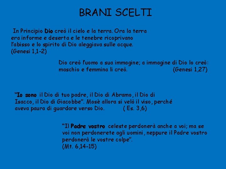 BRANI SCELTI In Principio Dio creò il cielo e la terra. Ora la terra