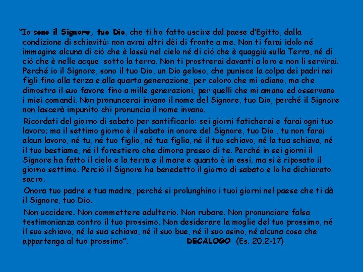 “Io sono il Signore, tuo Dio, che ti ho fatto uscire dal paese d’Egitto,